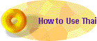 How to Use Thai